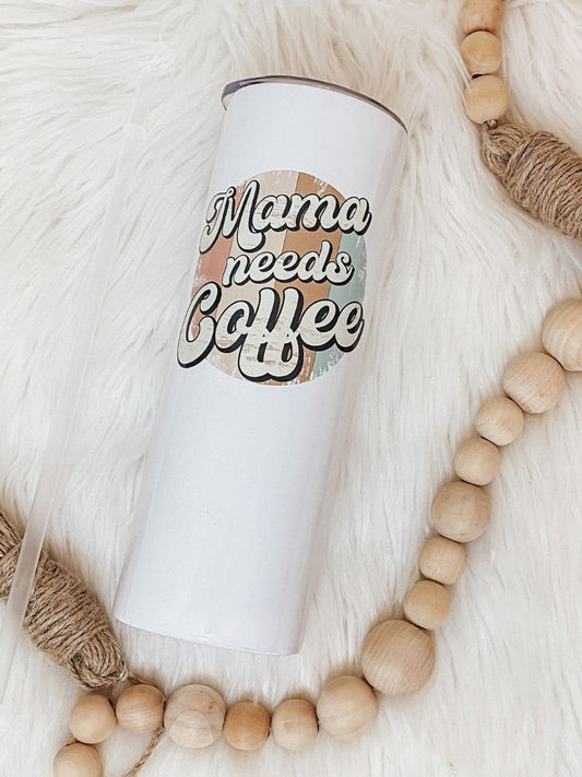 20oz Mama Needs Coffee Skinny Tumbler