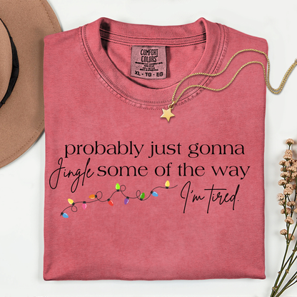 PRE-ORDER Probably Just Gonna Jingle Some of the Way Tee